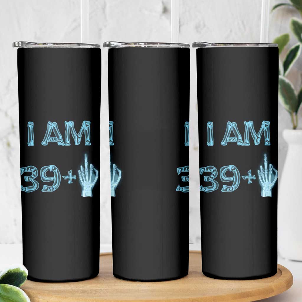 Funny Birthday Gifts Skinny Tumbler I Am 39 Plus One Middle Finger Xray Skeleton - Wonder Print Shop