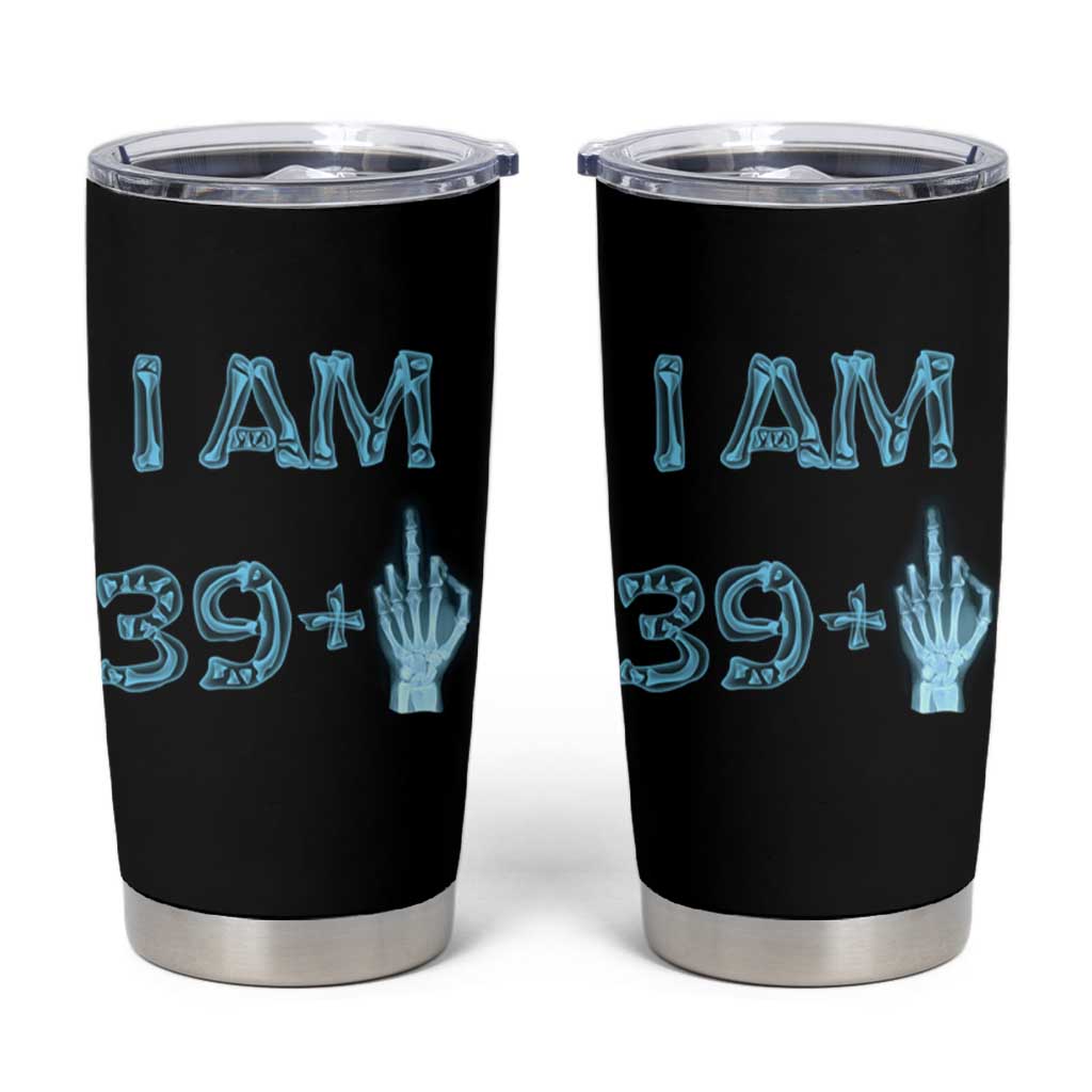 Funny Birthday Gifts Tumbler Cup I Am 39 Plus One Middle Finger Xray Skeleton - Wonder Print Shop