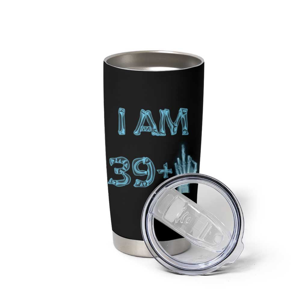 Funny Birthday Gifts Tumbler Cup I Am 39 Plus One Middle Finger Xray Skeleton - Wonder Print Shop