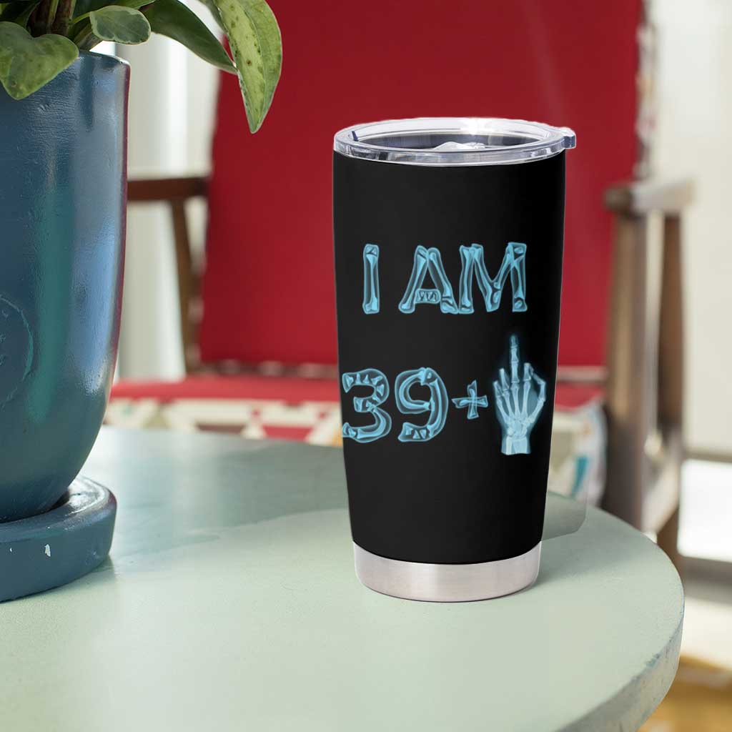 Funny Birthday Gifts Tumbler Cup I Am 39 Plus One Middle Finger Xray Skeleton - Wonder Print Shop