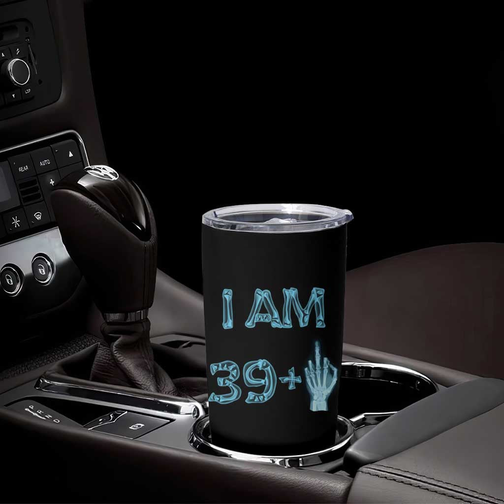 Funny Birthday Gifts Tumbler Cup I Am 39 Plus One Middle Finger Xray Skeleton - Wonder Print Shop