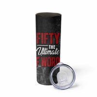 50th Birthday Gift Skinny Tumbler Fifty The Ultimate F World - Wonder Print Shop