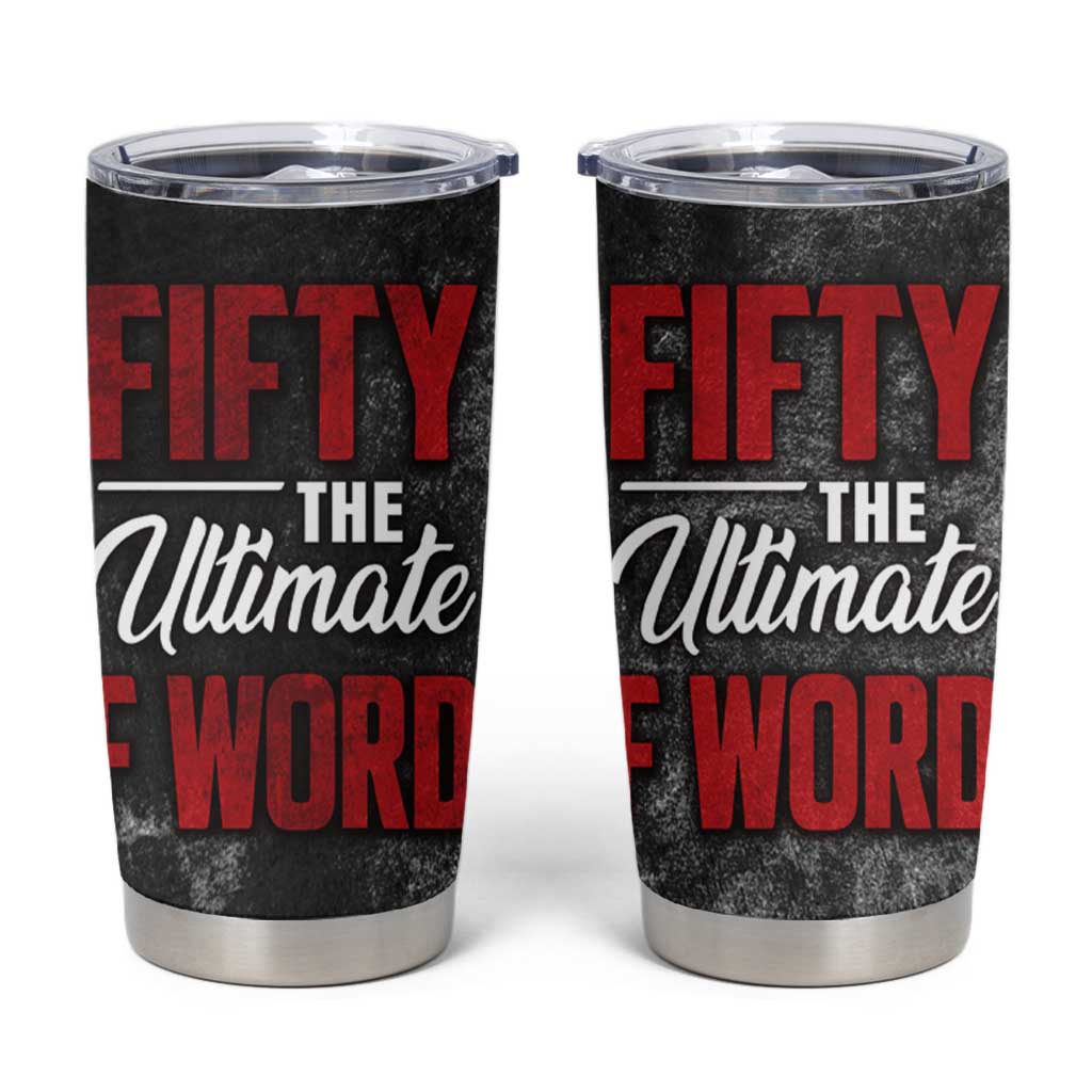 50th Birthday Gift Tumbler Cup Fifty The Ultimate F World - Wonder Print Shop