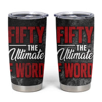 50th Birthday Gift Tumbler Cup Fifty The Ultimate F World - Wonder Print Shop