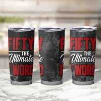 50th Birthday Gift Tumbler Cup Fifty The Ultimate F World - Wonder Print Shop