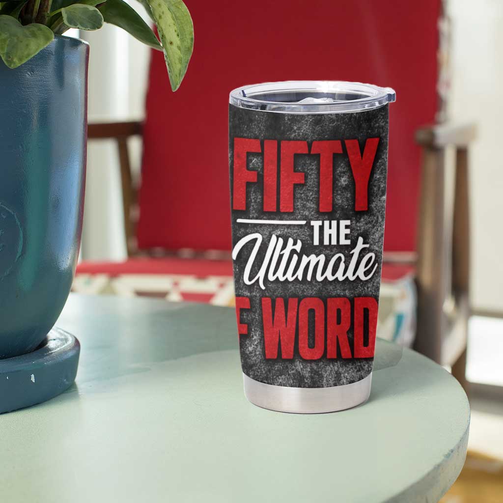 50th Birthday Gift Tumbler Cup Fifty The Ultimate F World - Wonder Print Shop