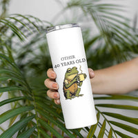 40th Birthday Gifts for Women Skinny Tumbler Funny Frog Other And You - Wonder Print Shop