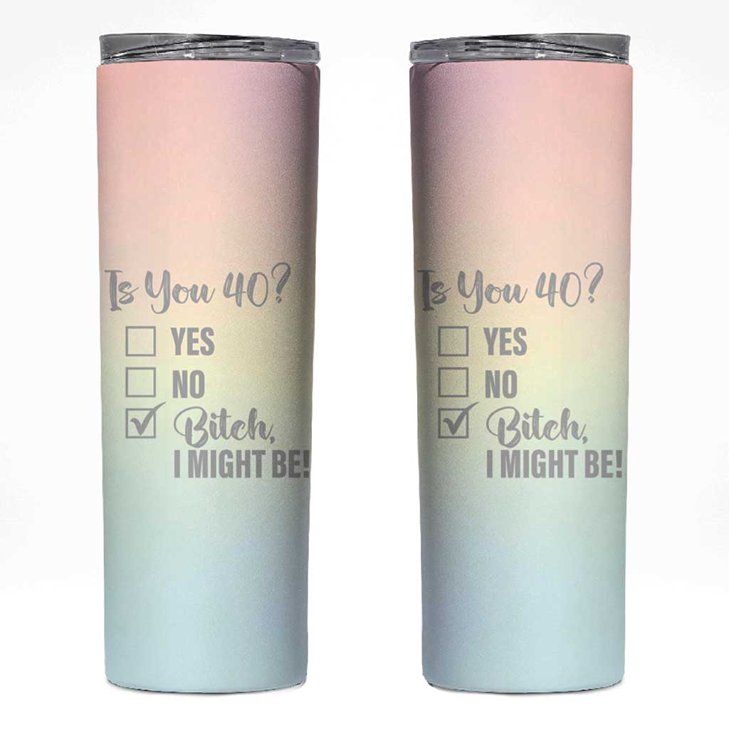 40th Birthday Gifts for Women Skinny Tumbler Is You 40? Bitch I Might Be - Wonder Print Shop