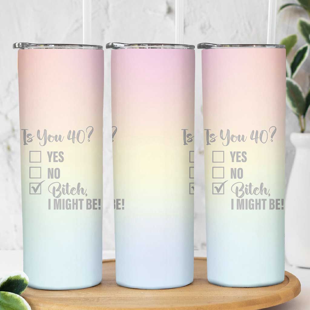 40th Birthday Gifts for Women Skinny Tumbler Is You 40? Bitch I Might Be - Wonder Print Shop