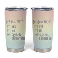 40th Birthday Gifts for Women Tumbler Cup Is You 40? Bitch I Might Be - Wonder Print Shop