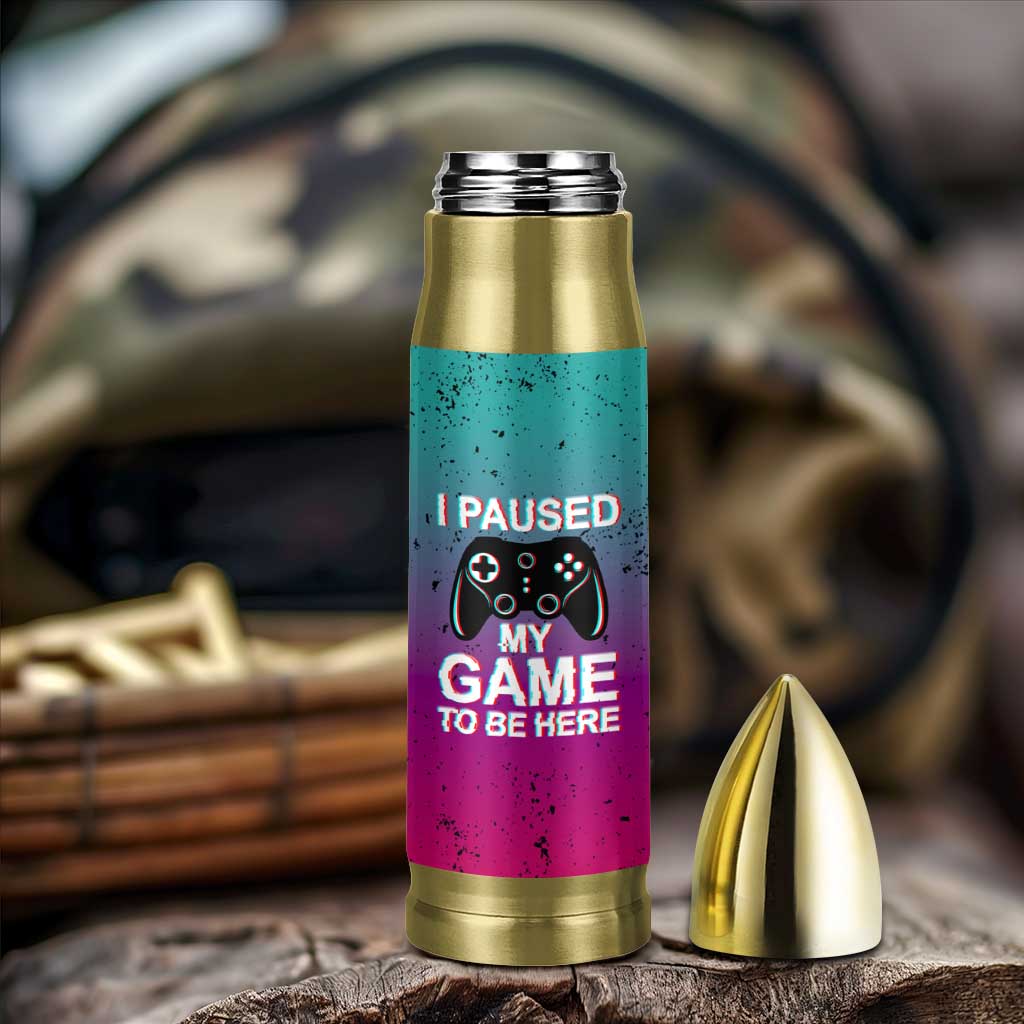 Funny Gamer Bullet Tumbler I Paused My Game To Be Here