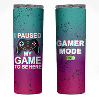 Funny Gamer Skinny Tumbler I Paused My Game To Be Here - Wonder Print Shop