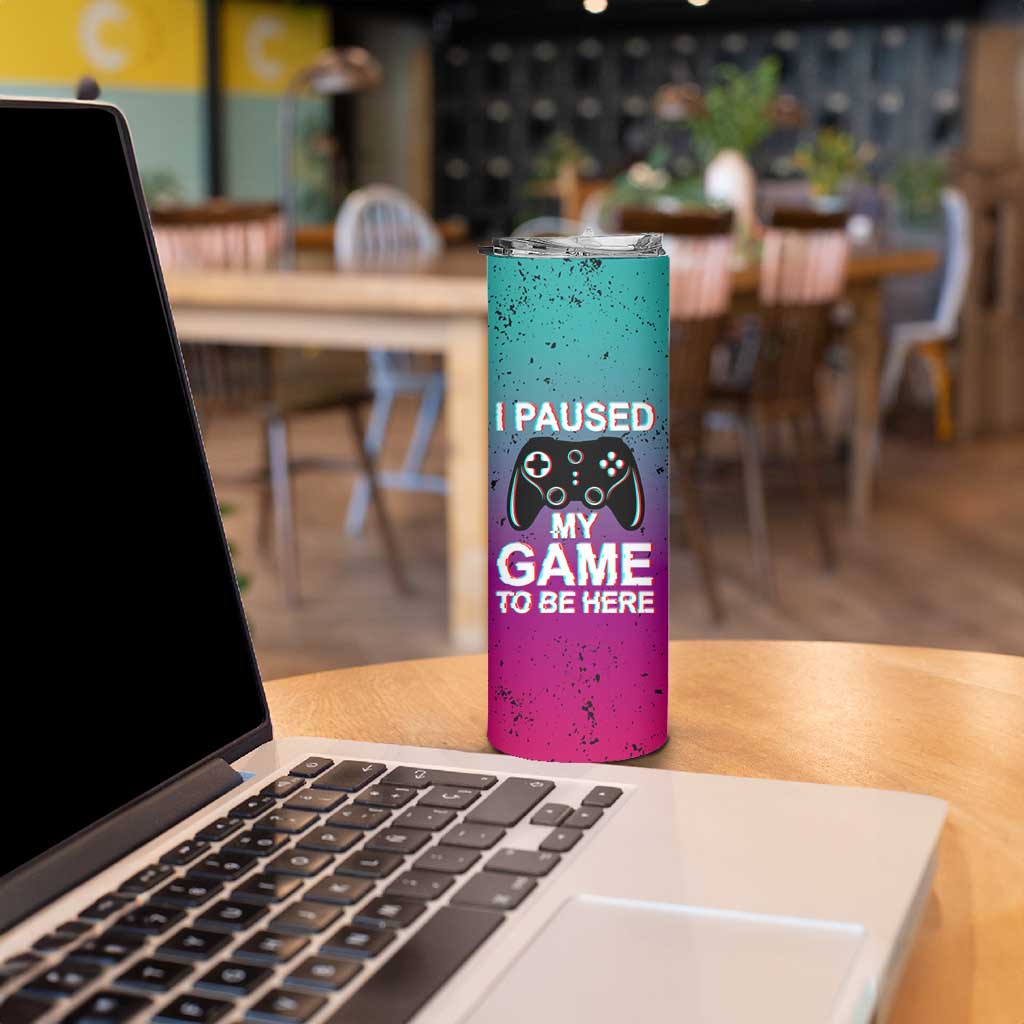 Funny Gamer Skinny Tumbler I Paused My Game To Be Here - Wonder Print Shop