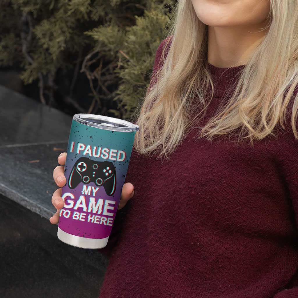 Funny Gamer Tumbler Cup I Paused My Game To Be Here - Wonder Print Shop