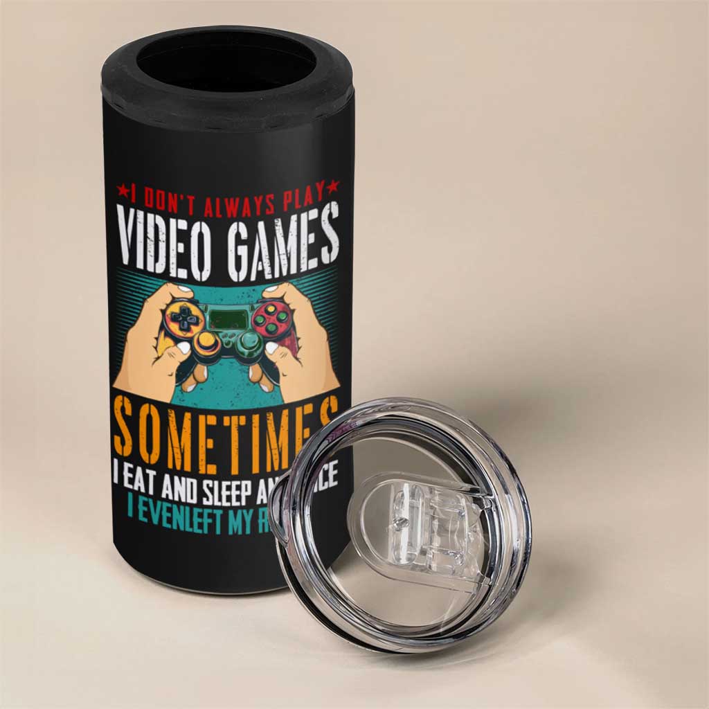 Funny Gamer 4 in 1 Can Cooler Tumbler I Don't Always Play VIdeo Games Retro Gaming - Wonder Print Shop