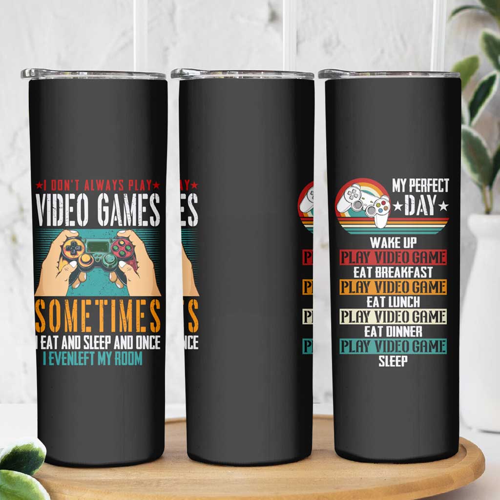 Funny Gamer Skinny Tumbler I Don't Always Play VIdeo Games Retro Gaming - Wonder Print Shop