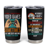 Funny Gamer Tumbler Cup I Don't Always Play VIdeo Games Retro Gaming - Wonder Print Shop