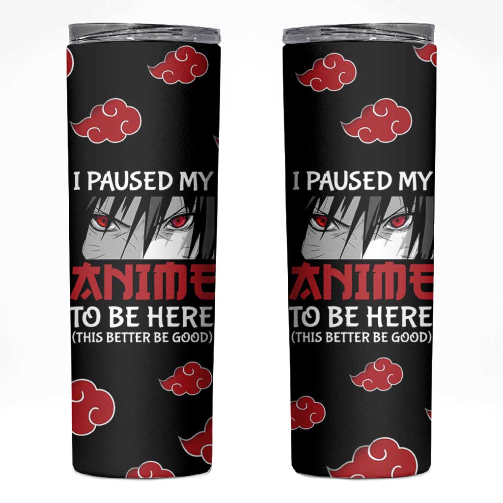 Gift For Anime Lover Skinny Tumbler I Paused My Anime To Be Here - Wonder Print Shop