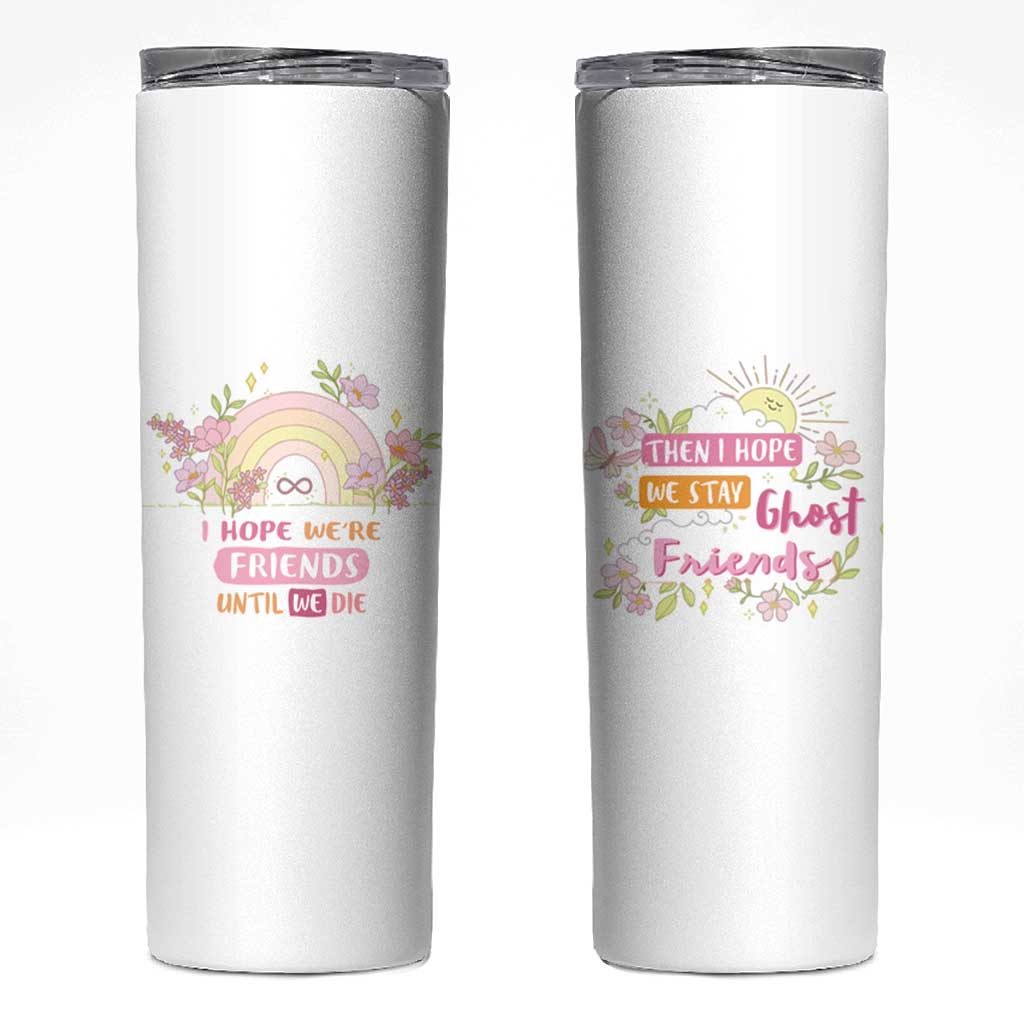 Funny Gifts for Friends Skinny Tumbler I Hope We're Friends Until We Die Ghost Friends - Wonder Print Shop