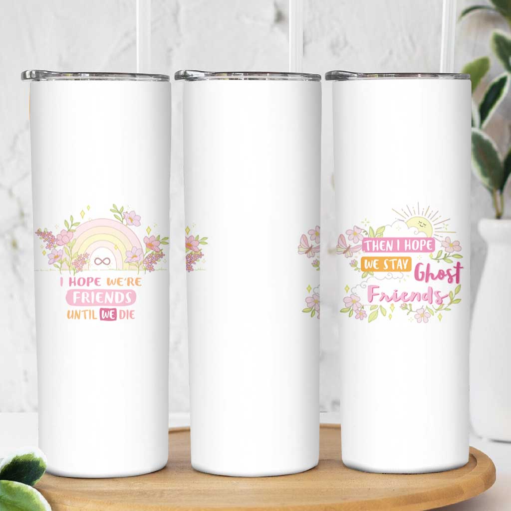 Funny Gifts for Friends Skinny Tumbler I Hope We're Friends Until We Die Ghost Friends - Wonder Print Shop