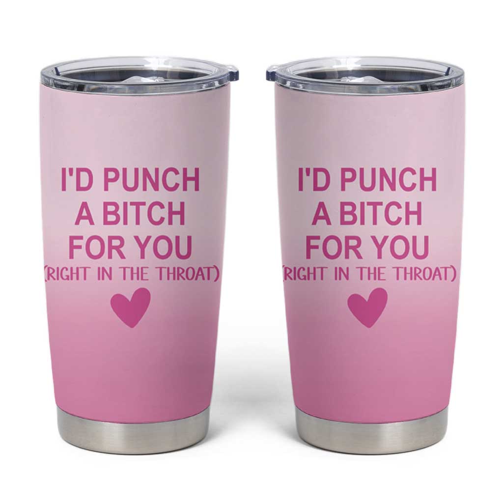 Funny Gifts for Friends Tumbler Cup I'd Punch A Bitch For You - Wonder Print Shop