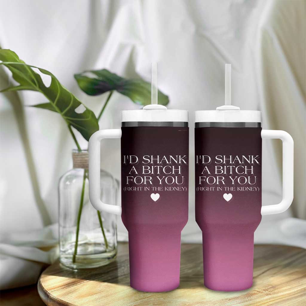 Funny Gifts for Friends Tumbler With Handle I'd Shank A Bitch For You - Wonder Print Shop