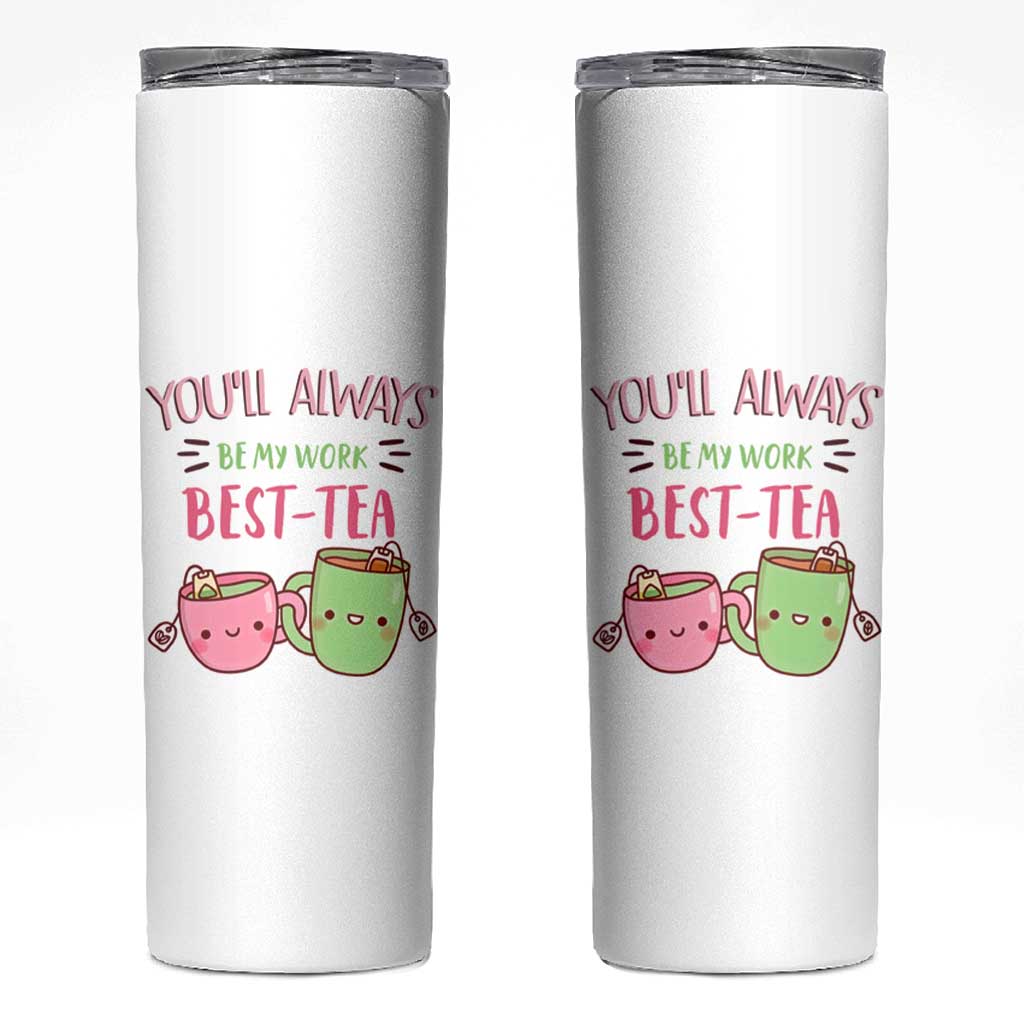 Funny Gift for Coworker Skinny Tumbler You'll Always Be My Work Best-Tea - Wonder Print Shop