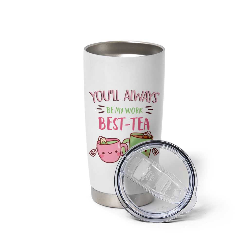 Funny Gift for Coworker Tumbler Cup You'll Always Be My Work Best-Tea - Wonder Print Shop
