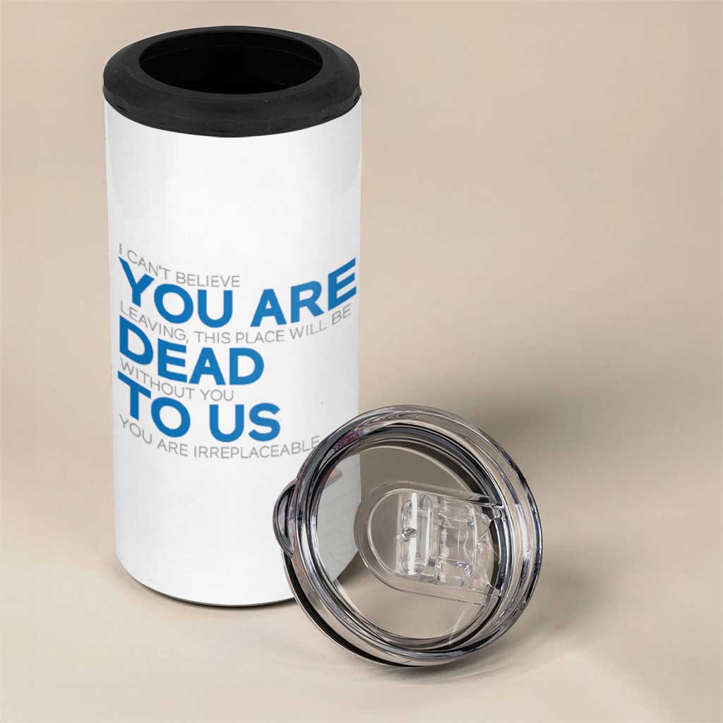 Funny Coworker Leaving Gifts 4 in 1 Can Cooler Tumbler You're Dead To Us - Wonder Print Shop
