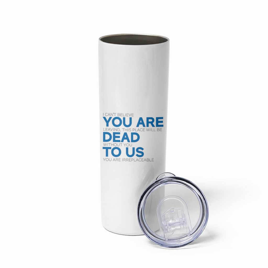 Funny Coworker Leaving Gifts Skinny Tumbler You're Dead To Us - Wonder Print Shop