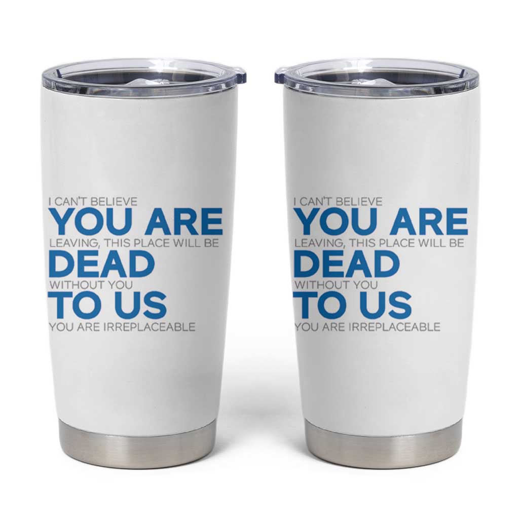 Funny Coworker Leaving Gifts Tumbler Cup You're Dead To Us - Wonder Print Shop