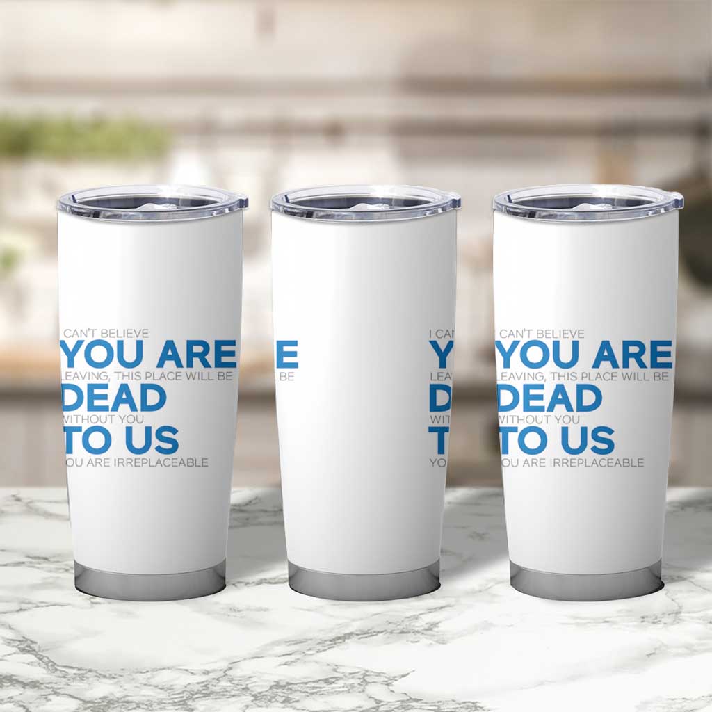 Funny Coworker Leaving Gifts Tumbler Cup You're Dead To Us - Wonder Print Shop