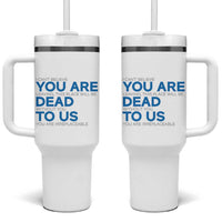Funny Coworker Leaving Gifts Tumbler With Handle You're Dead To Us - Wonder Print Shop