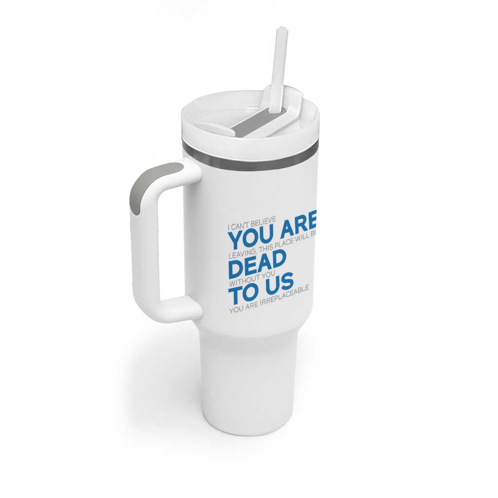 Funny Coworker Leaving Gifts Tumbler With Handle You're Dead To Us - Wonder Print Shop