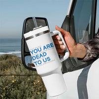 Funny Coworker Leaving Gifts Tumbler With Handle You're Dead To Us - Wonder Print Shop