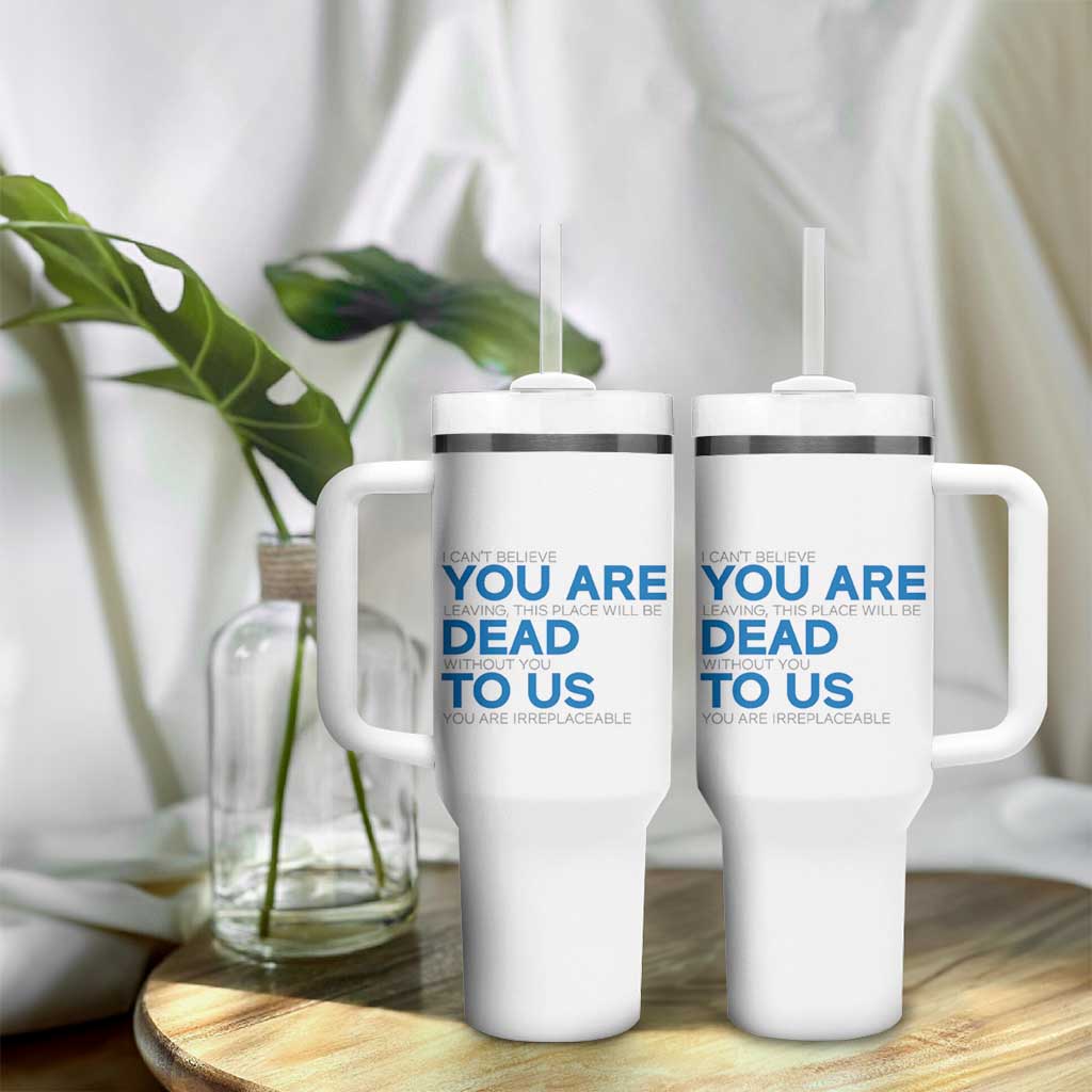 Funny Coworker Leaving Gifts Tumbler With Handle You're Dead To Us - Wonder Print Shop