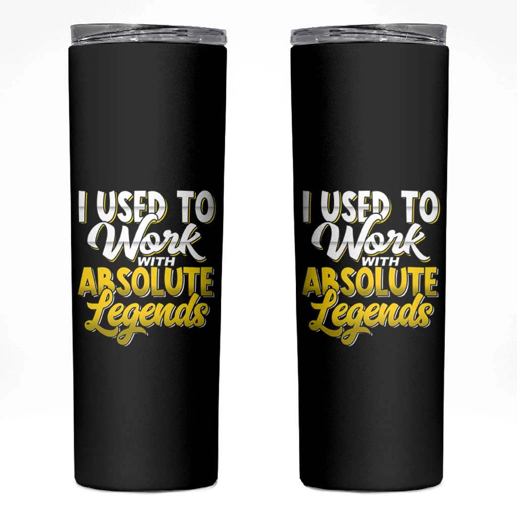Funny Farewell Gift for Coworker Skinny Tumbler I Used To Work With Absolute Legends - Wonder Print Shop