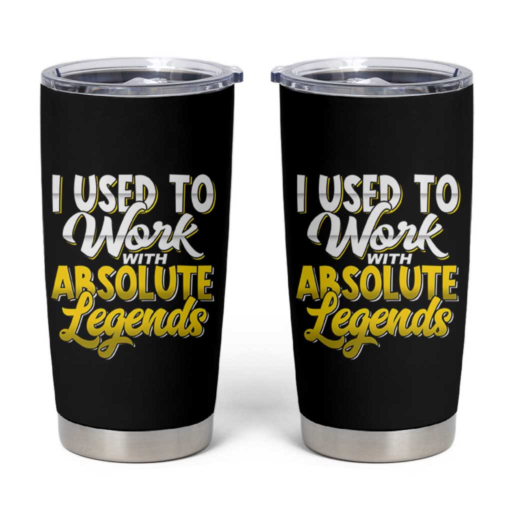 Funny Farewell Gift for Coworker Tumbler Cup I Used To Work With Absolute Legends - Wonder Print Shop