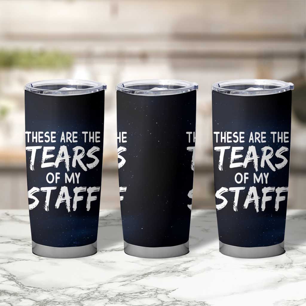 Funny Boss Tumbler Cup These Are The Tears Of My Staff - Wonder Print Shop
