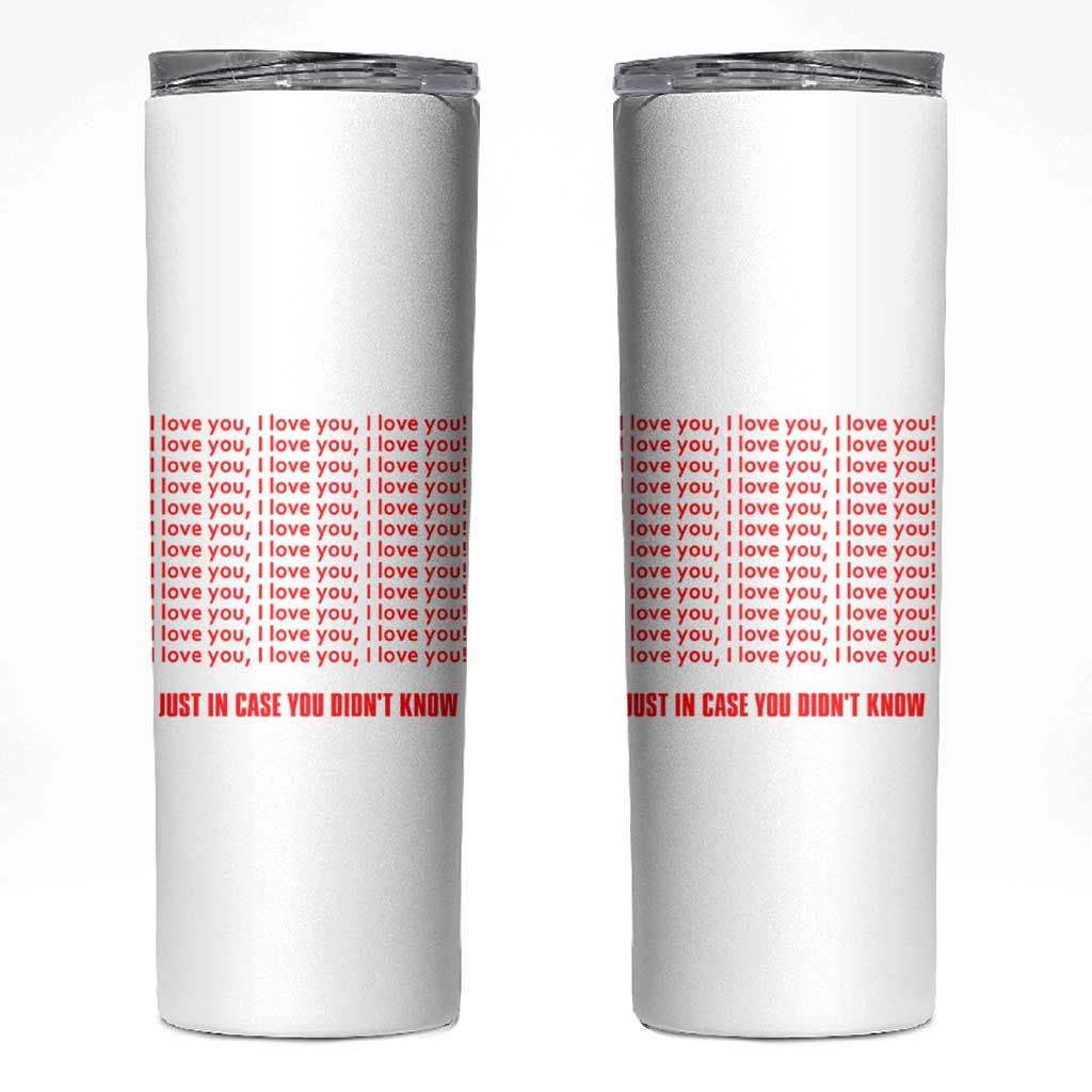 Valentines Day Gifts Skinny Tumbler In Case You Didn't Know