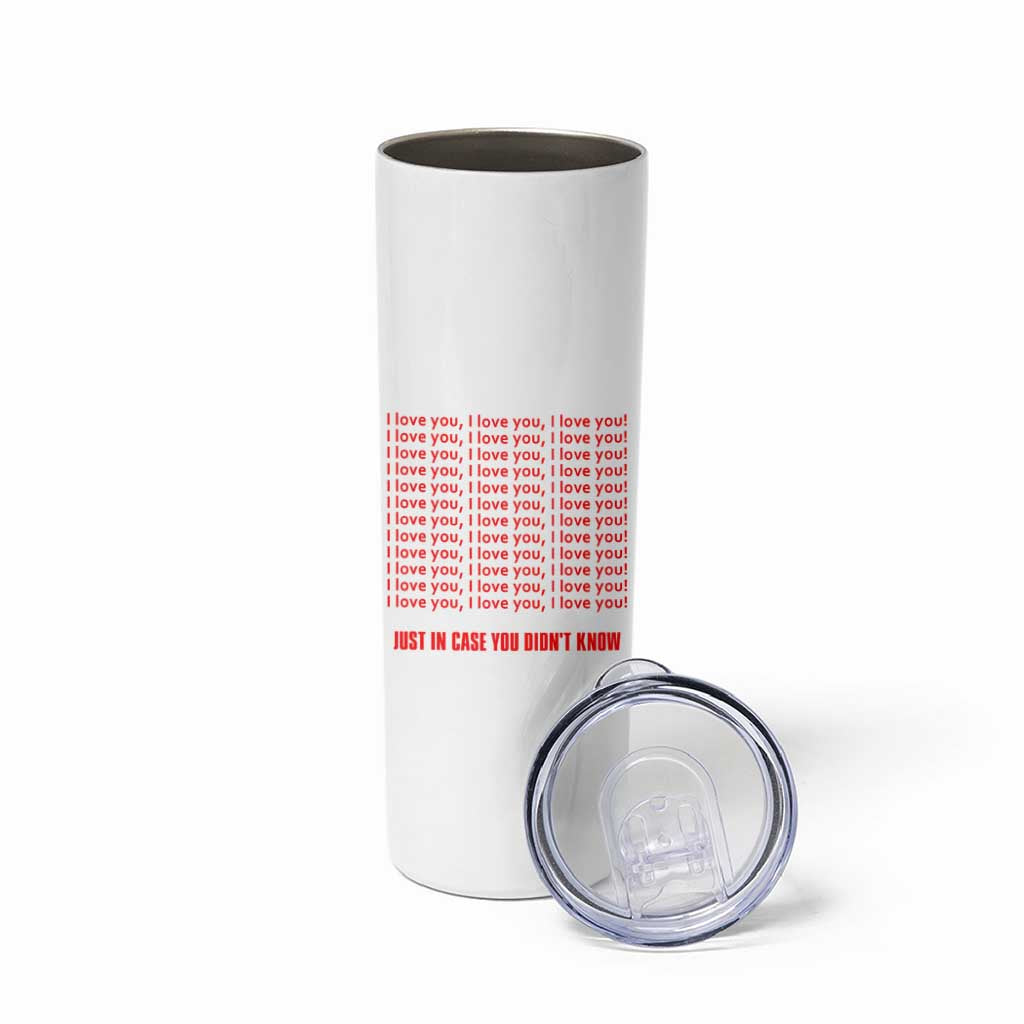 Valentines Day Gifts Skinny Tumbler In Case You Didn't Know