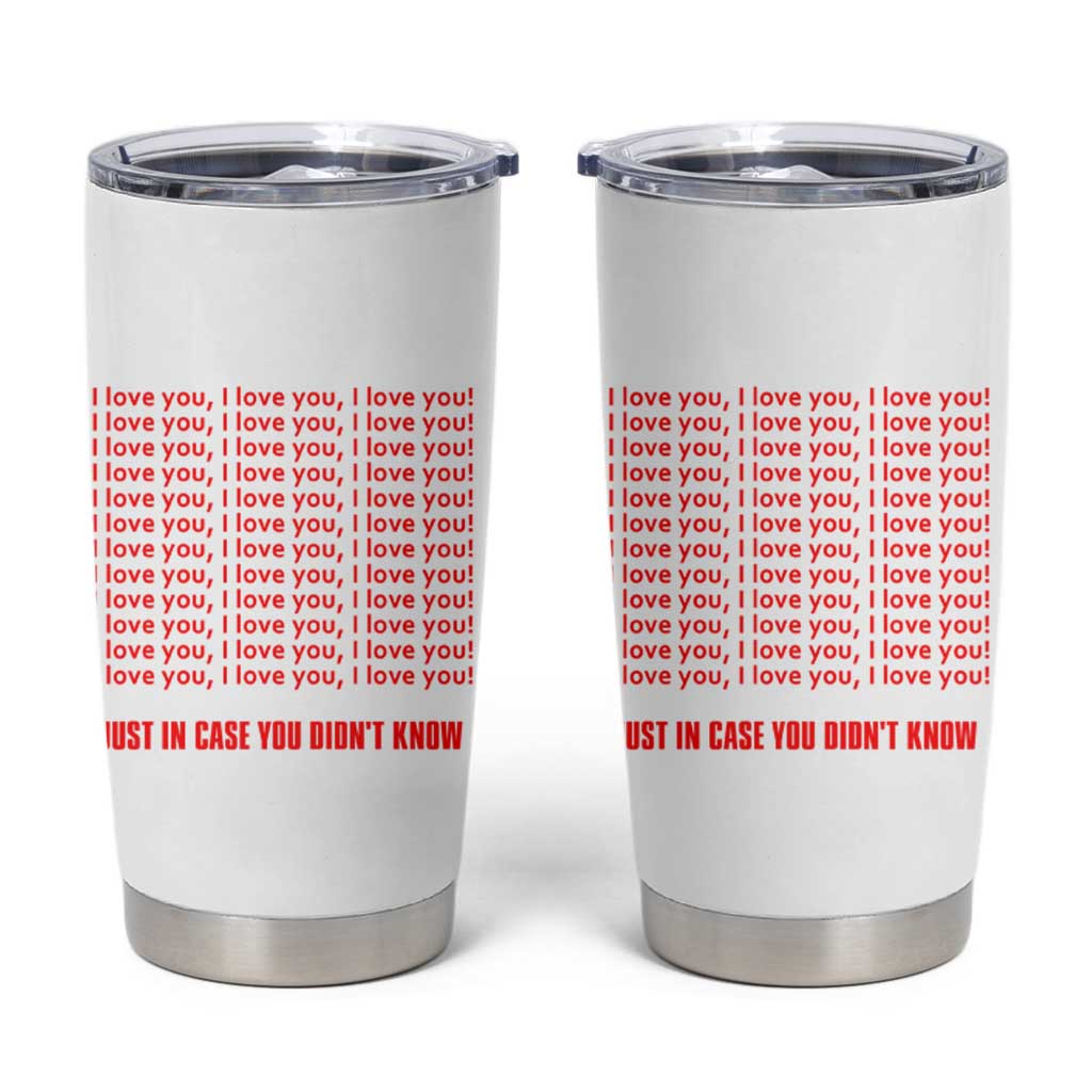 Valentines Day Gifts Tumbler Cup In Case You Didn't Know
