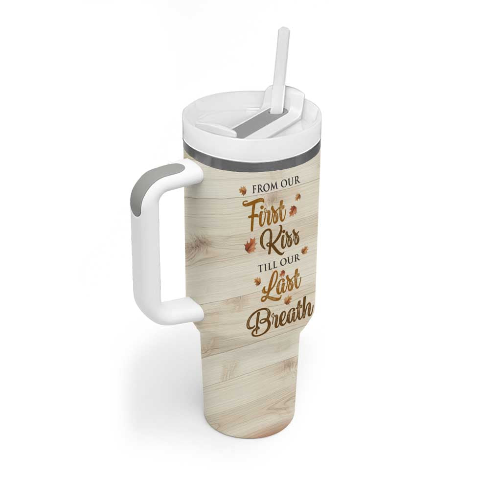 Romantic Gift for Couple Tumbler With Handle From Our First Kiss Till Our Last Breath Valentine Anniversary