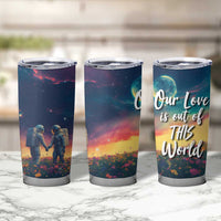 Romantic Gift for Couple Tumbler Cup Our Love Is Out Of This World