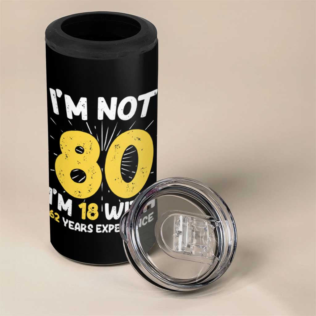 Funny 80th Birthday 4 in 1 Can Cooler Tumbler I'm Not 80 I'm In 18 With 62 Years Experience - Wonder Print Shop