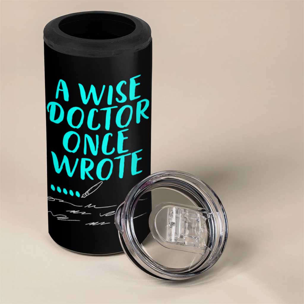 Doctor Gifts 4 in 1 Can Cooler Tumbler A Wise Doctor Once Wrote Funny Thank You Gift
