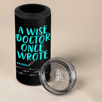 Doctor Gifts 4 in 1 Can Cooler Tumbler A Wise Doctor Once Wrote Funny Thank You Gift