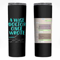 Doctor Gifts Skinny Tumbler A Wise Doctor Once Wrote Funny Thank You Gift