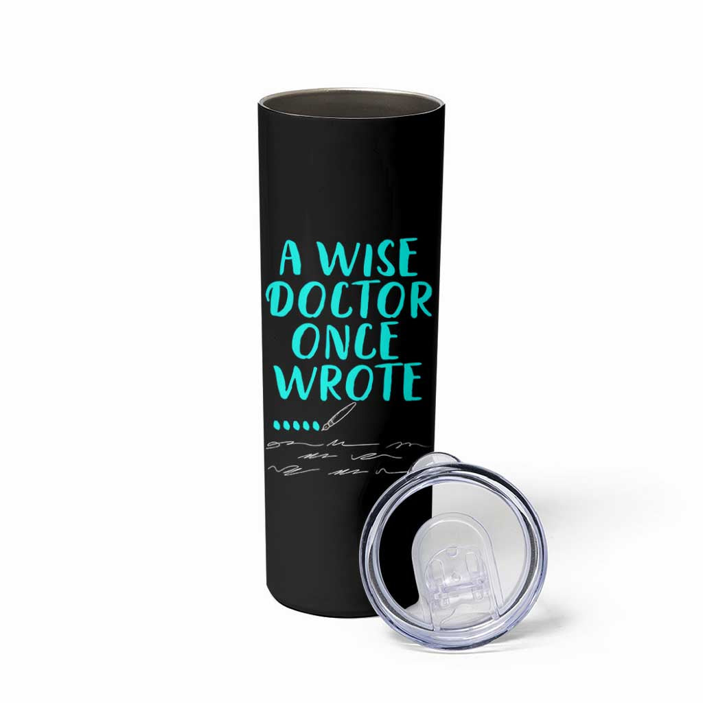 Doctor Gifts Skinny Tumbler A Wise Doctor Once Wrote Funny Thank You Gift