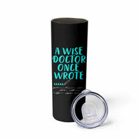 Doctor Gifts Skinny Tumbler A Wise Doctor Once Wrote Funny Thank You Gift